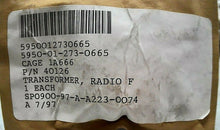 Load image into Gallery viewer, P/N 40126 RADIO F TRANSFORMER NSN5950-01-273-0665 (SP0900-97-A-A223-0074) *FRSHP