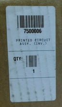 Load image into Gallery viewer, (7500006 ON BOX) PRINTED CIRCUIT ASSEMBLY (INV.) *FREE SHIPPING*