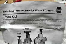 Load image into Gallery viewer, BIMBA PIV-20-025/038 PNEU ISOLATION VALVE 150PSI 1/4"IN/OUT PORT 3/8"EXHAUST *FS