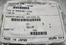Load image into Gallery viewer, NEW OKUMA CORP. 535-0350-40 COLLAR *FREE SHIPPING*