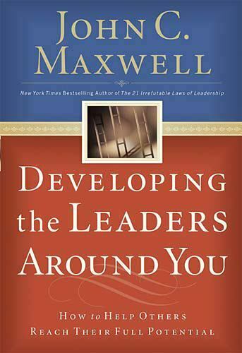 DEVELOPING LEADERS AROUND YOU: HOW TO HELP OTHERS REACH THEIR By John C. NEW
